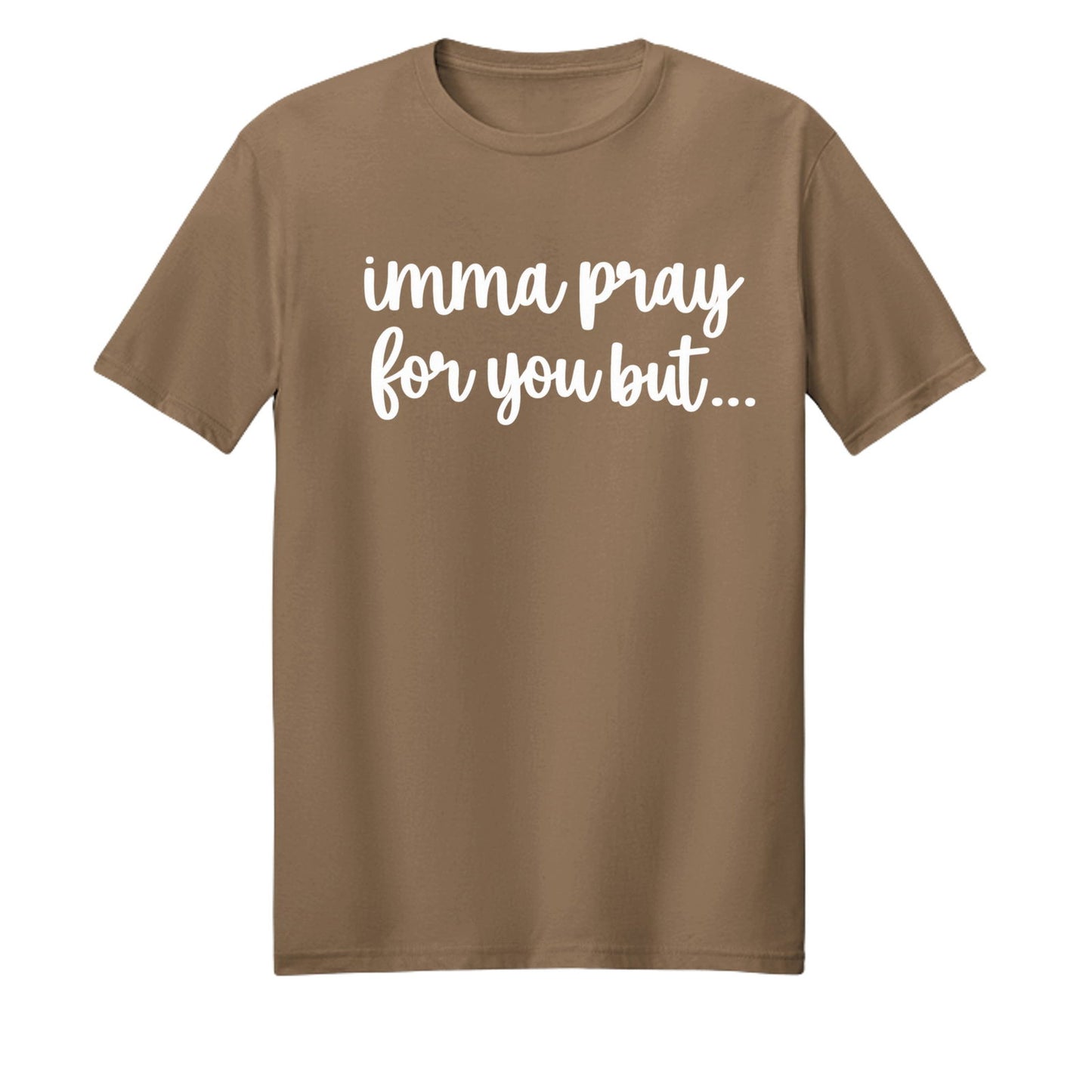 Imma Pray For You But Funny Unisex Christian T-shirt - ClaimedbyGodDesigns