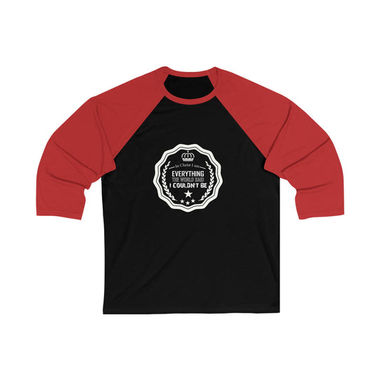 In Christ I Am Everything The World Said I Couldn't Be Unisex 3\4 Sleeve Baseball Tee - ClaimedbyGodDesigns