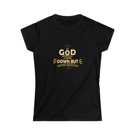 In God I Rise Down But Never Defeated Women's T-shirt - ClaimedbyGodDesigns