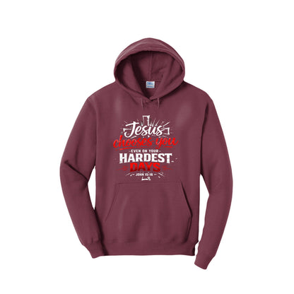 Jesus Chooses You Even On Your Hardest Days Unisex Christian Pullover Hooded Sweatshirt - ClaimedbyGodDesigns