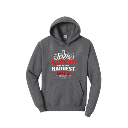 Jesus Chooses You Even On Your Hardest Days Unisex Christian Pullover Hooded Sweatshirt - ClaimedbyGodDesigns