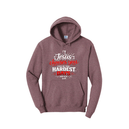 Jesus Chooses You Even On Your Hardest Days Unisex Christian Pullover Hooded Sweatshirt - ClaimedbyGodDesigns