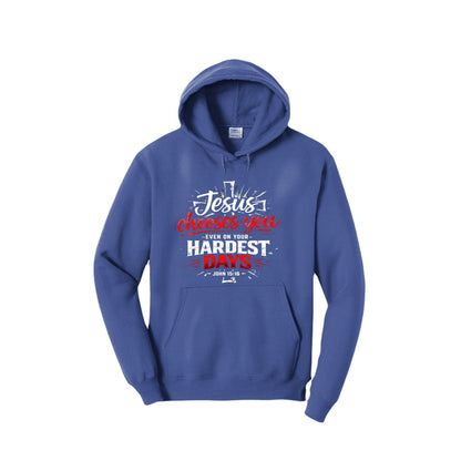 Jesus Chooses You Even On Your Hardest Days Unisex Christian Pullover Hooded Sweatshirt - ClaimedbyGodDesigns