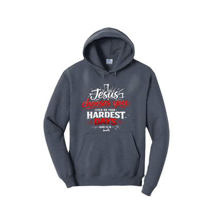 Jesus Chooses You Even On Your Hardest Days Unisex Christian Pullover Hooded Sweatshirt - ClaimedbyGodDesigns
