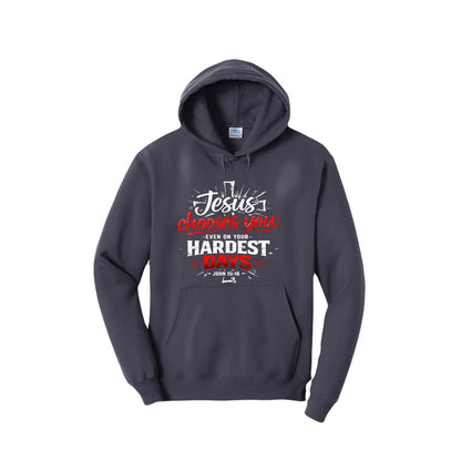 Jesus Chooses You Even On Your Hardest Days Unisex Christian Pullover Hooded Sweatshirt - ClaimedbyGodDesigns