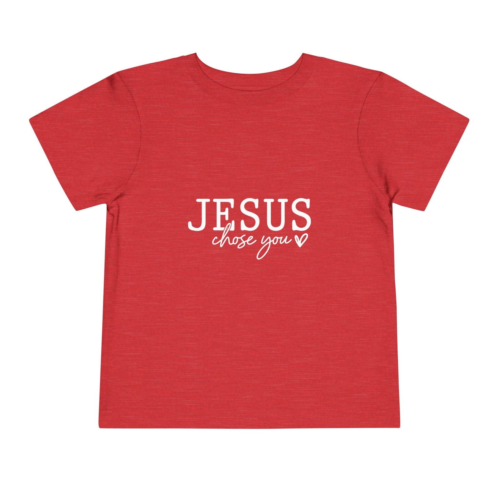 Jesus Chose You (2) Christian Toddler T-Shirt - ClaimedbyGodDesigns