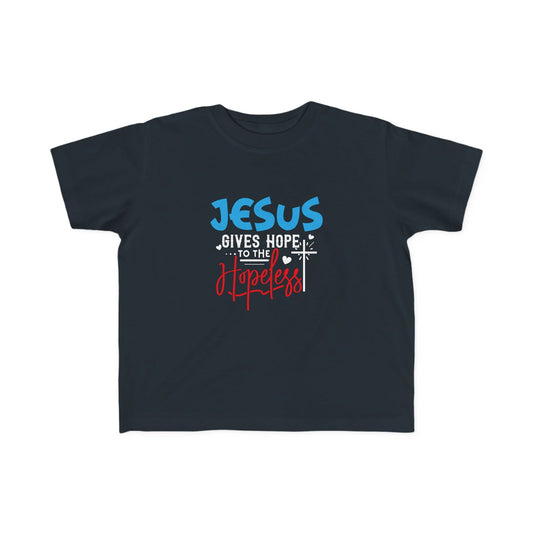 Jesus Gives Hope To The Hopeless Toddler's Christian T-shirt - ClaimedbyGodDesigns