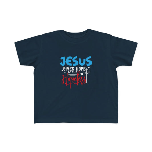 Jesus Gives Hope To The Hopeless Toddler's Christian T-shirt - ClaimedbyGodDesigns