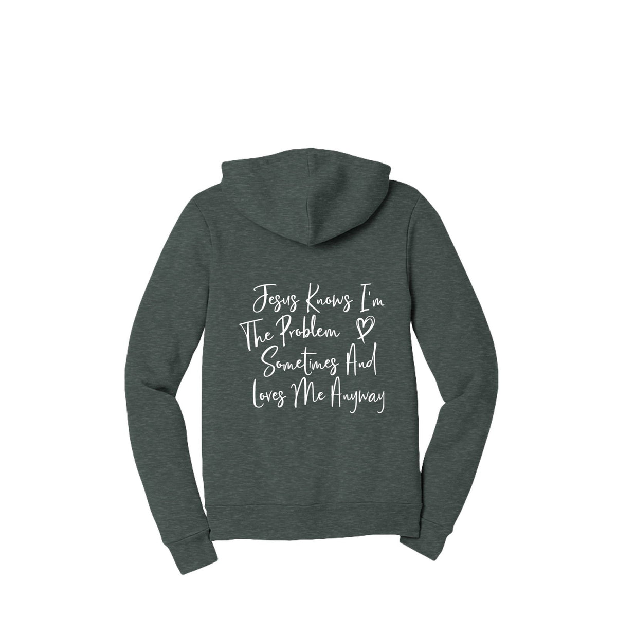 Jesus Knows I'm The Problem Sometimes And Loves Me Anyway Full-Zip Hooded Sweatshirt - ClaimedbyGodDesigns