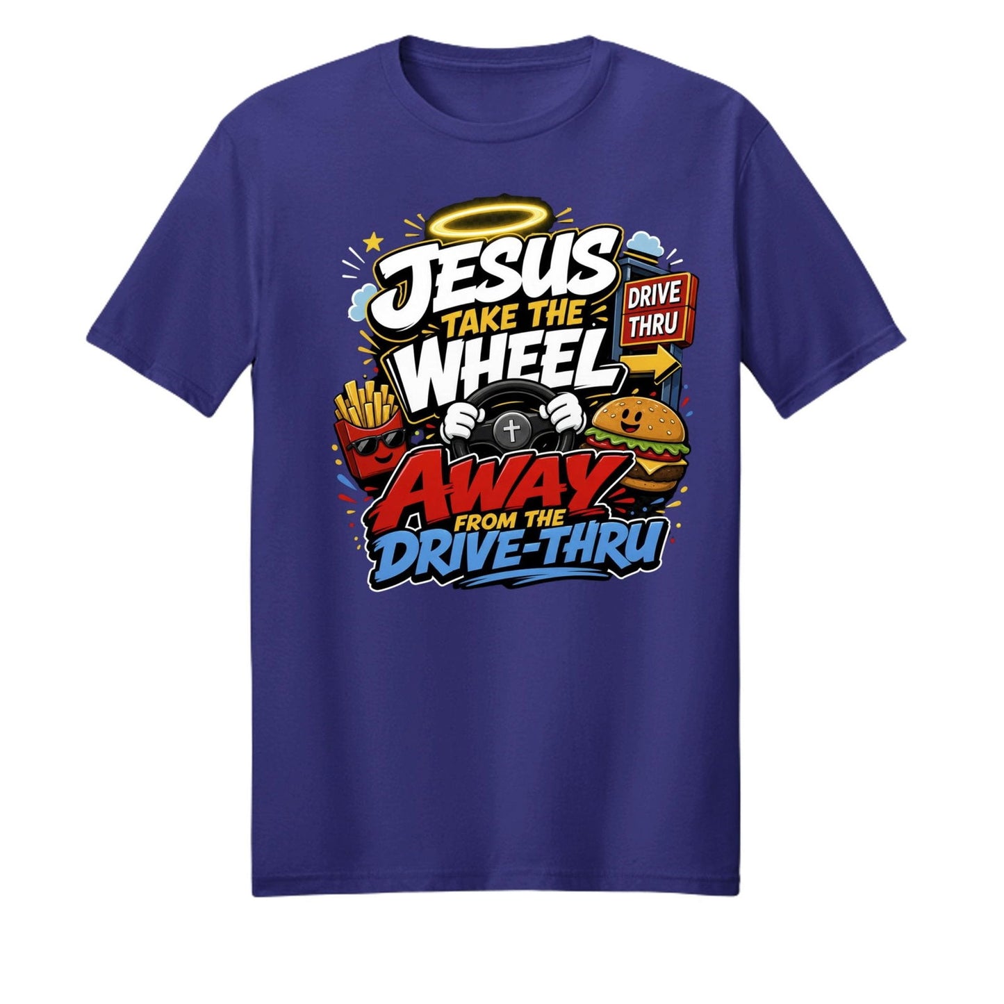 Jesus Take The Wheel Away From The Drive-thru Unisex Christian T-shirt - ClaimedbyGodDesigns