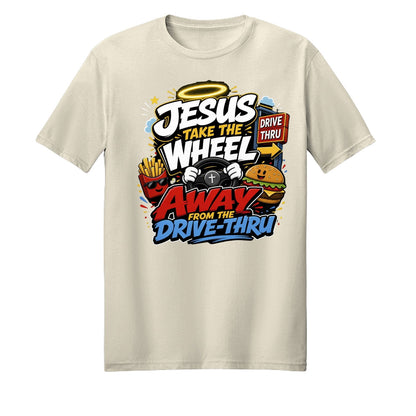 Jesus Take The Wheel Away From The Drive-thru Unisex Christian T-shirt - ClaimedbyGodDesigns