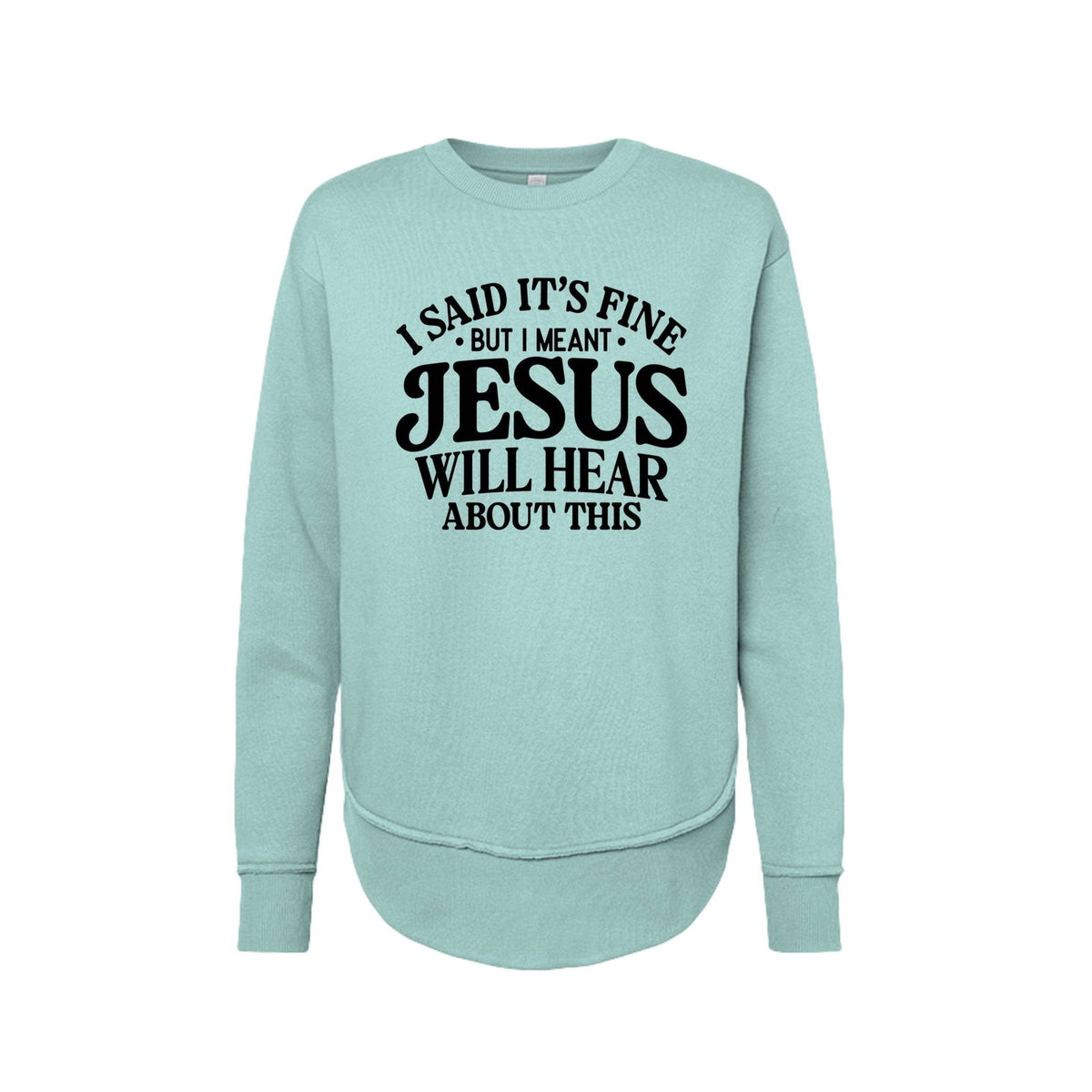 Jesus Will Hear About This Funny Women's Christian Weekend Fleece Pullover Sweatshirt - ClaimedbyGodDesigns