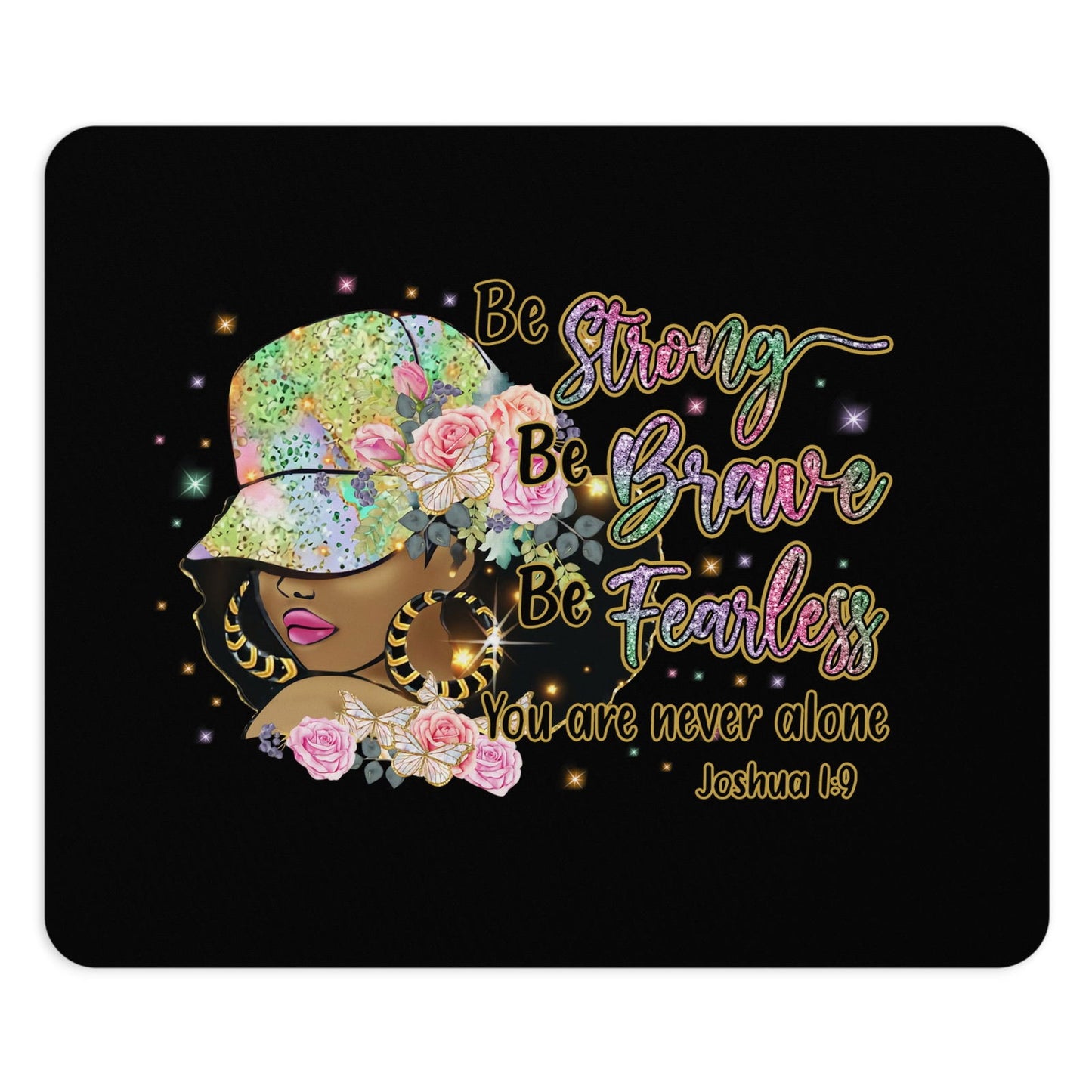 Joshua 1:9 Be Brave Strong Fearless You Are Never Alone Christian Mouse Pad - ClaimedbyGodDesigns