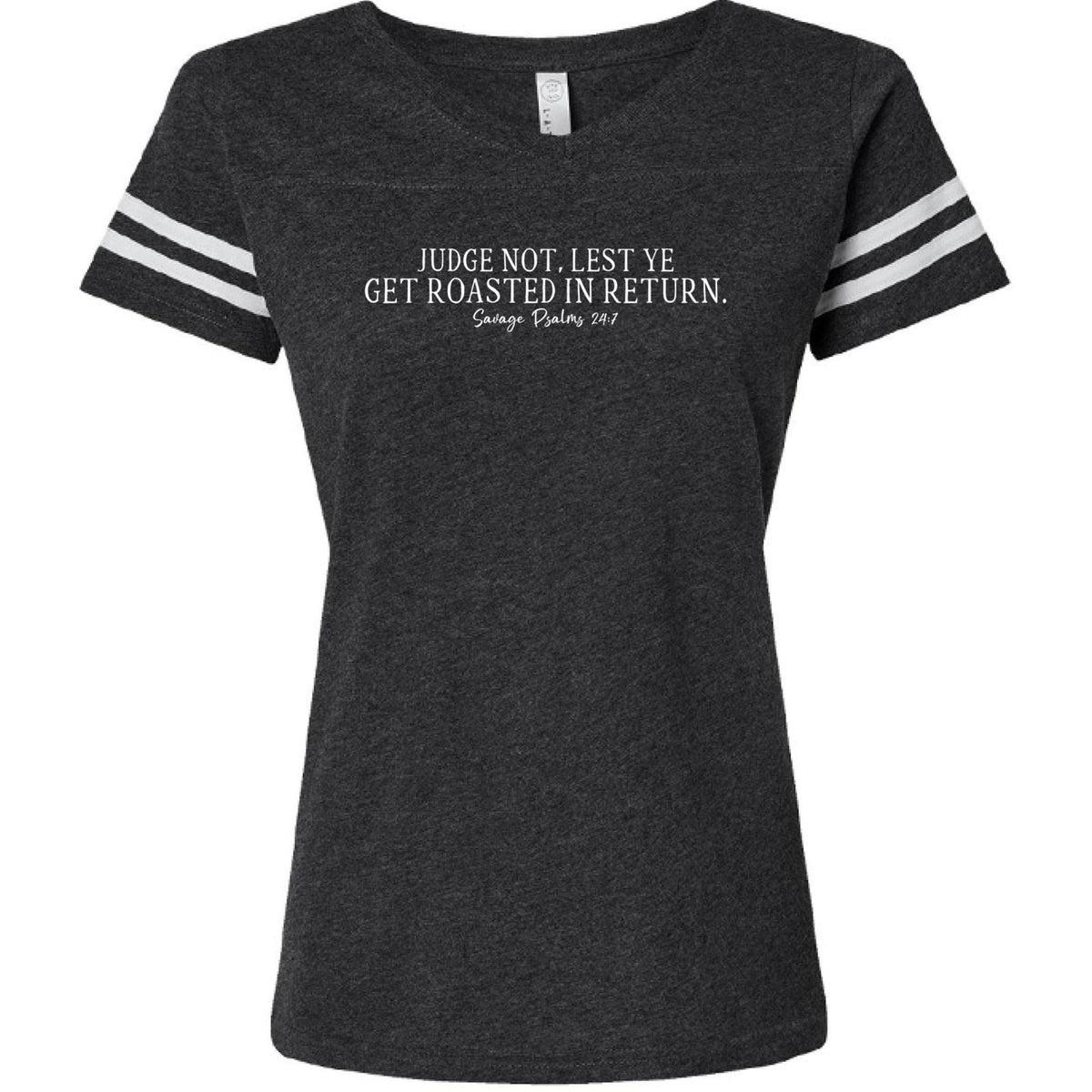 Judge Not Lest Ye Get Roasted In Return Savage Psalms 24:7 - ClaimedbyGodDesigns