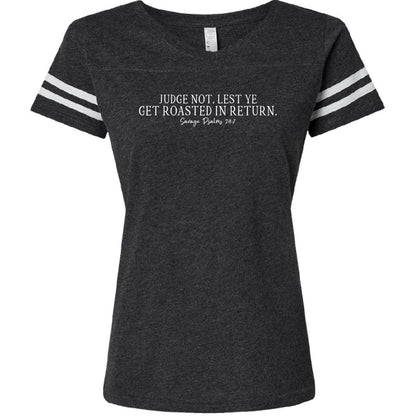 Judge Not Lest Ye Get Roasted In Return Savage Psalms 24:7 - ClaimedbyGodDesigns