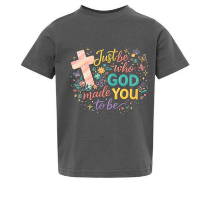 Just Be Who God Made You To Be Toddler Christian T-shirt - ClaimedbyGodDesigns