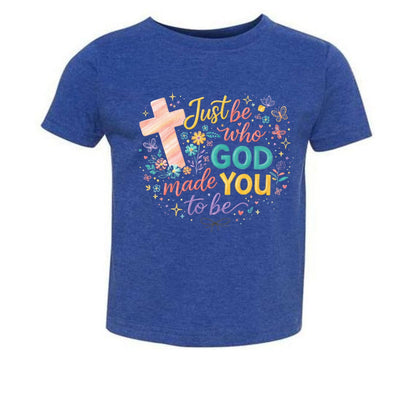 Just Be Who God Made You To Be Toddler Christian T-shirt - ClaimedbyGodDesigns
