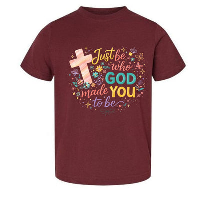 Just Be Who God Made You To Be Toddler Christian T-shirt - ClaimedbyGodDesigns
