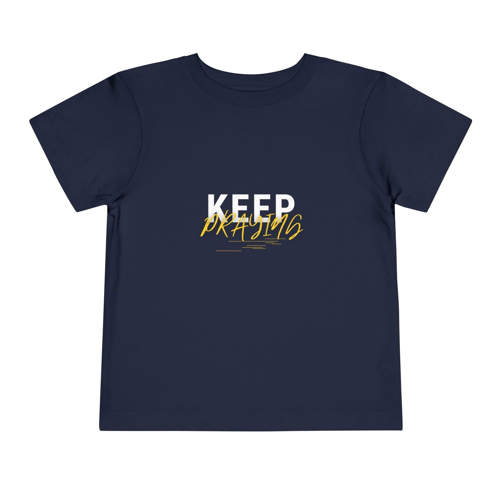 Keep Praying Christian Toddler T-Shirt - ClaimedbyGodDesigns