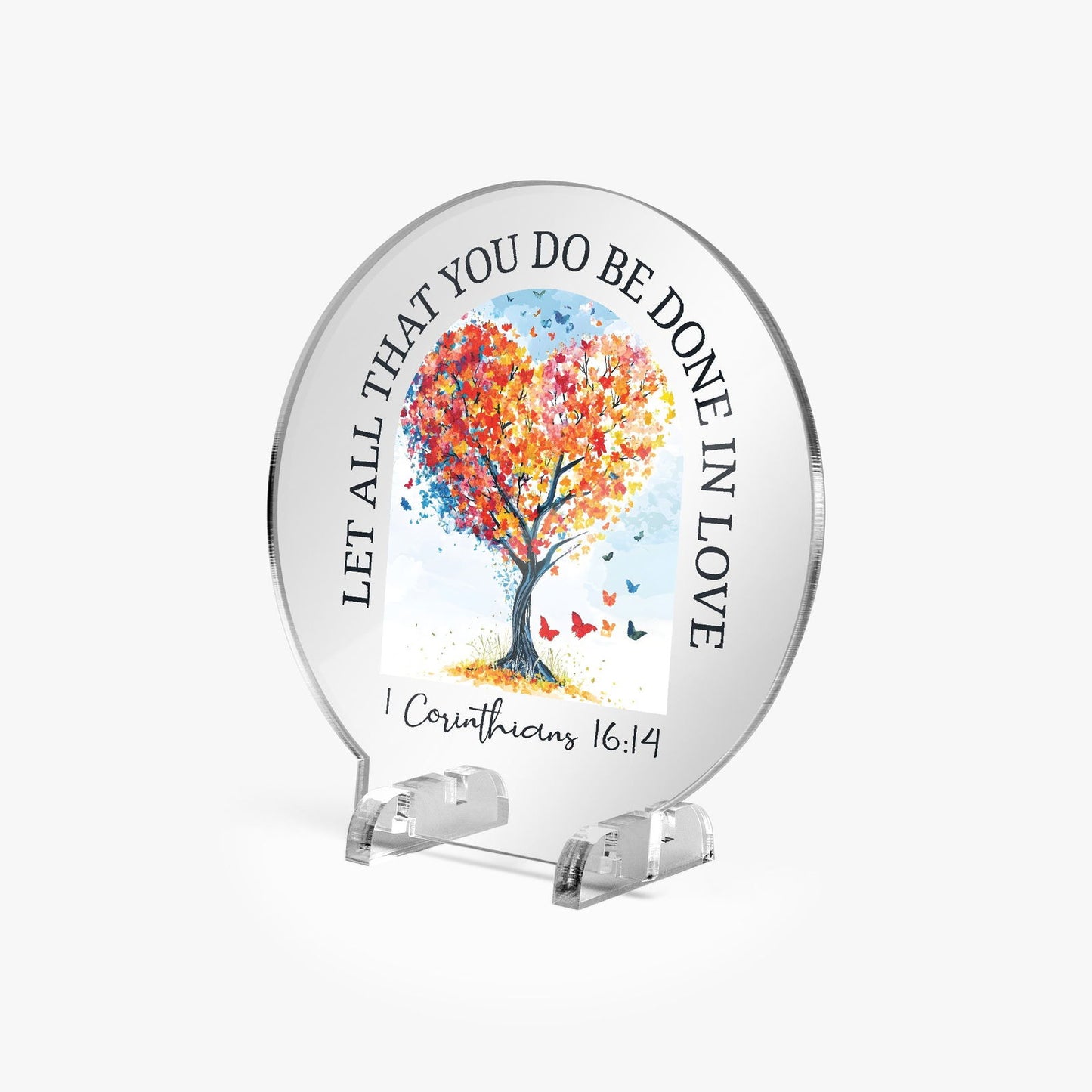 Let All That You Do Be Done In Love Christian Acrylic Plaque with Stand - Round - ClaimedbyGodDesigns