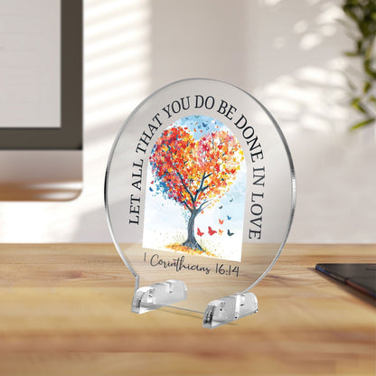 Let All That You Do Be Done In Love Christian Acrylic Plaque with Stand - Round - ClaimedbyGodDesigns