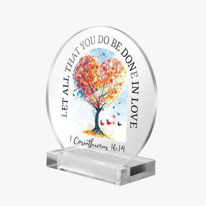 Let All That You Do Be Done In Love Christian Acrylic Plaque with Stand - Round - ClaimedbyGodDesigns
