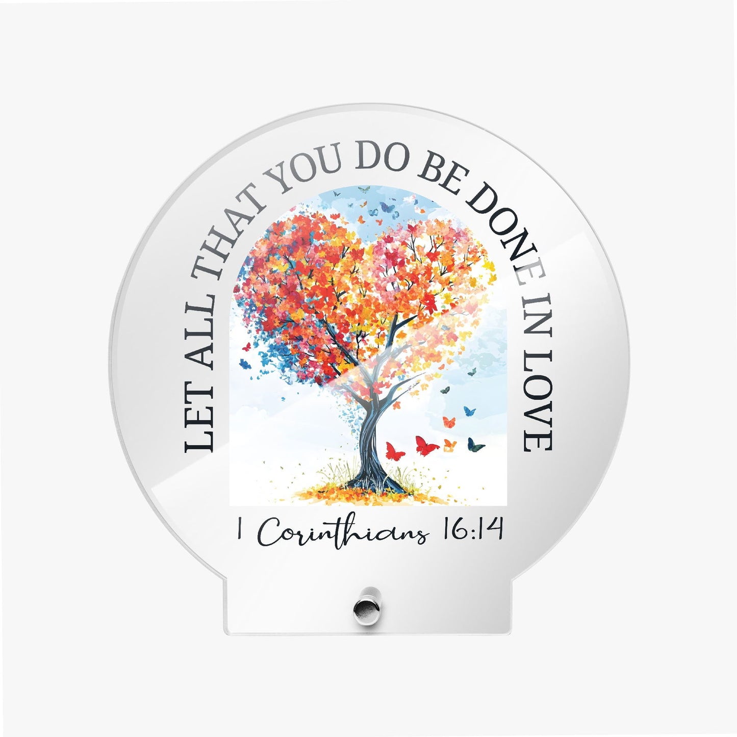 Let All That You Do Be Done In Love Christian Acrylic Plaque with Stand - Round - ClaimedbyGodDesigns