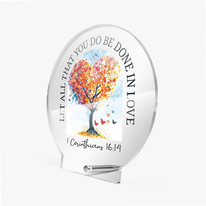 Let All That You Do Be Done In Love Christian Acrylic Plaque with Stand - Round - ClaimedbyGodDesigns