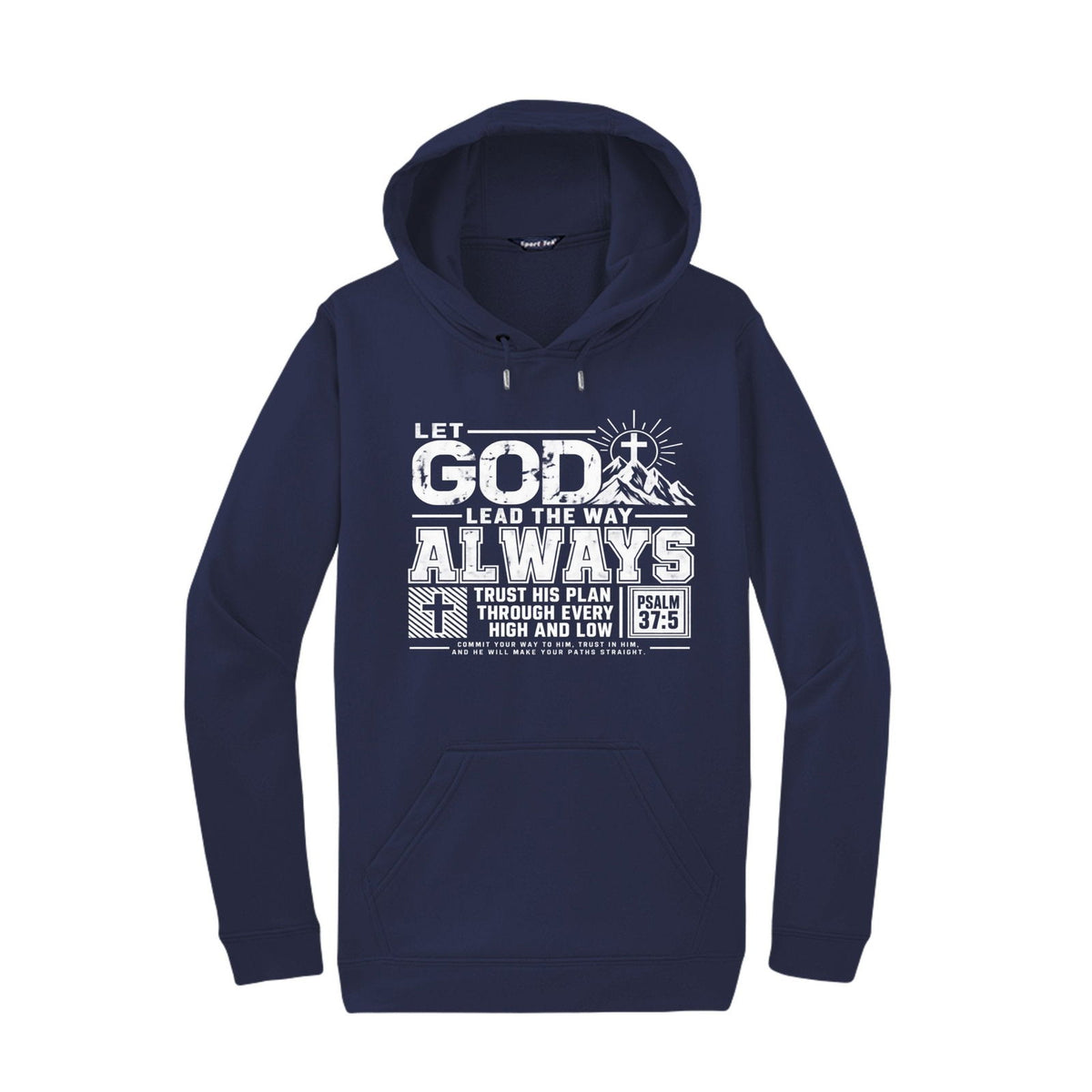 Let God Lead The Way Always Unisex Christian Fleece Hooded Pullover Sweatshirt - ClaimedbyGodDesigns
