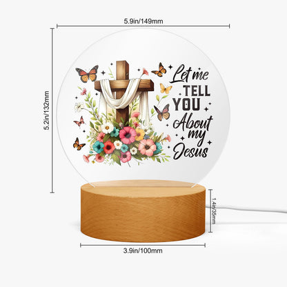 Let Me Tell You About My Jesus Christian Acrylic Plaque with Stand - Round - ClaimedbyGodDesigns