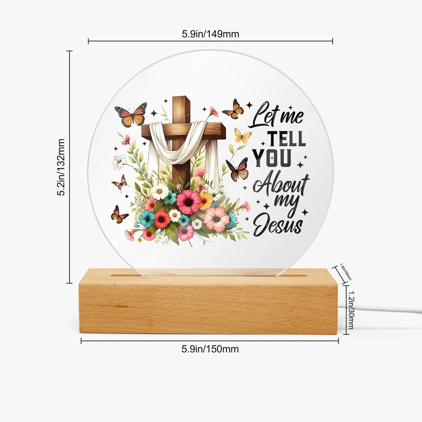 Let Me Tell You About My Jesus Christian Acrylic Plaque with Stand - Round - ClaimedbyGodDesigns