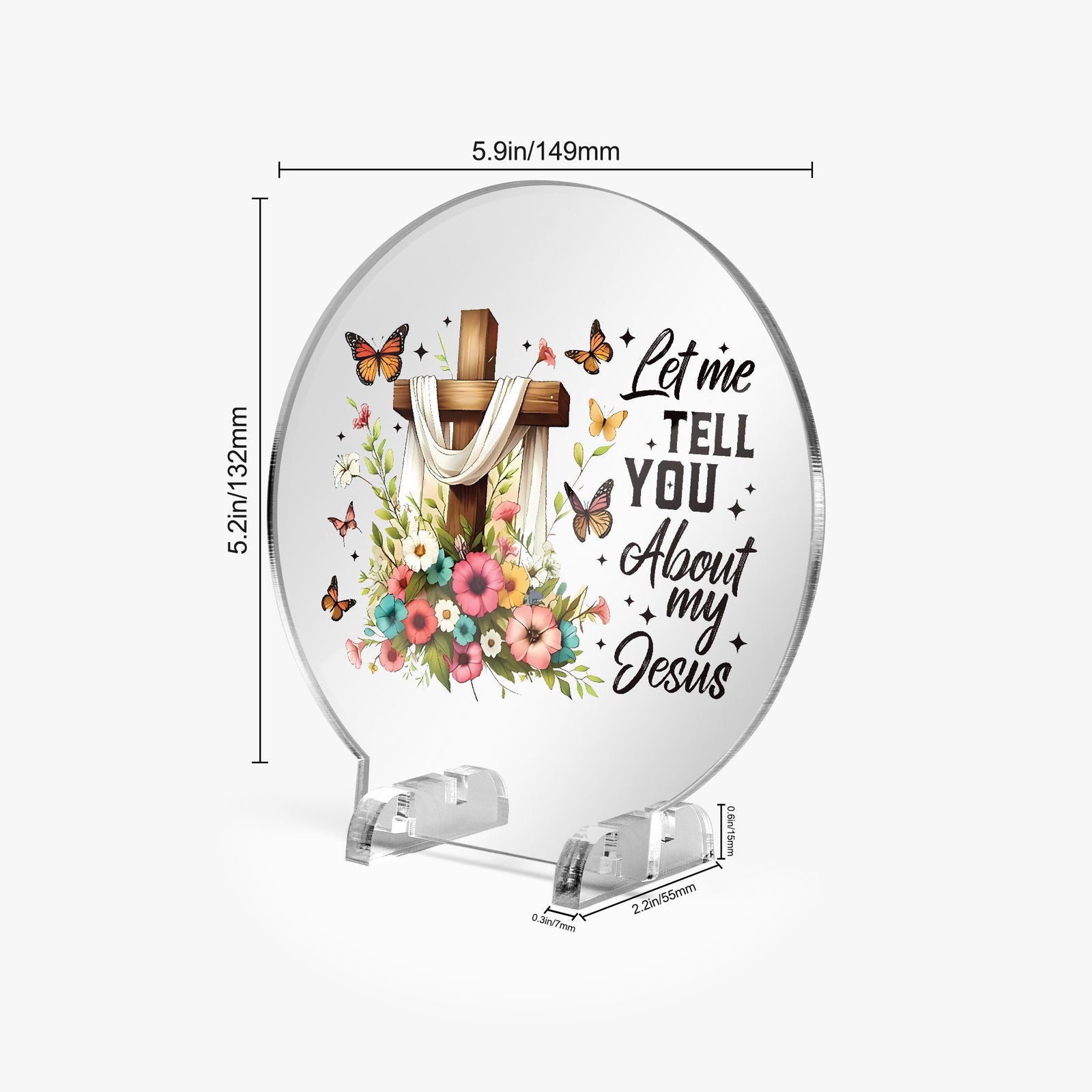 Let Me Tell You About My Jesus Christian Acrylic Plaque with Stand - Round - ClaimedbyGodDesigns