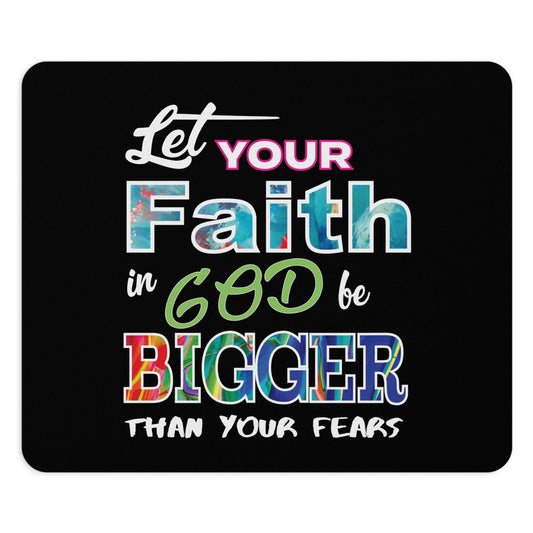 Let Your Faith In God Be Bigger Than Your Fears Christian Mouse Pad - ClaimedbyGodDesigns