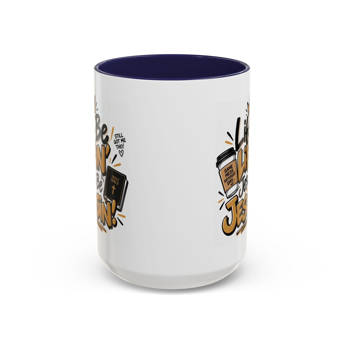 Life Be Lifin’, Jesus Be Jesusin’! Funny Christian Coffee Mug - Claimed by God Designs
