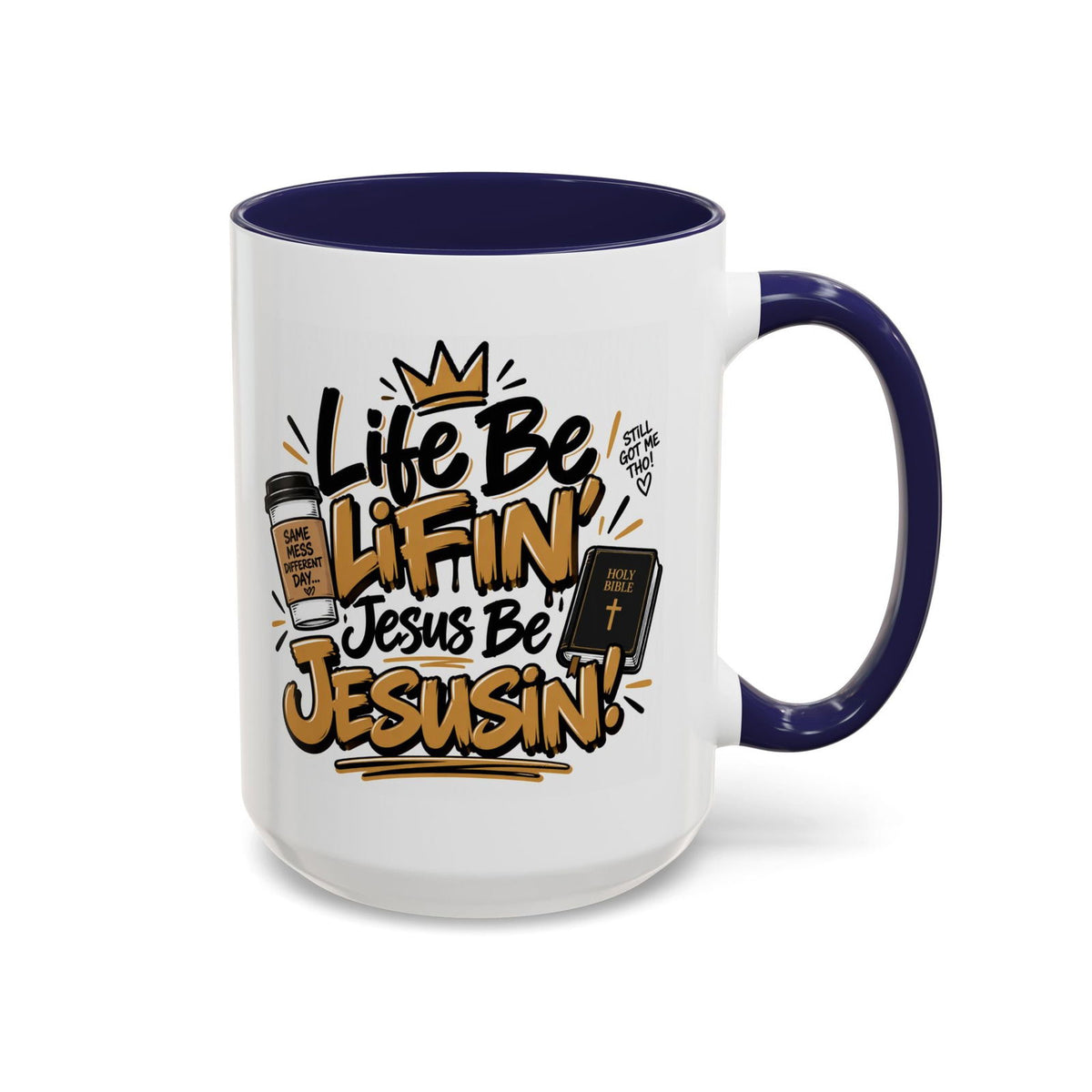Life Be Lifin’, Jesus Be Jesusin’! Funny Christian Coffee Mug - Claimed by God Designs