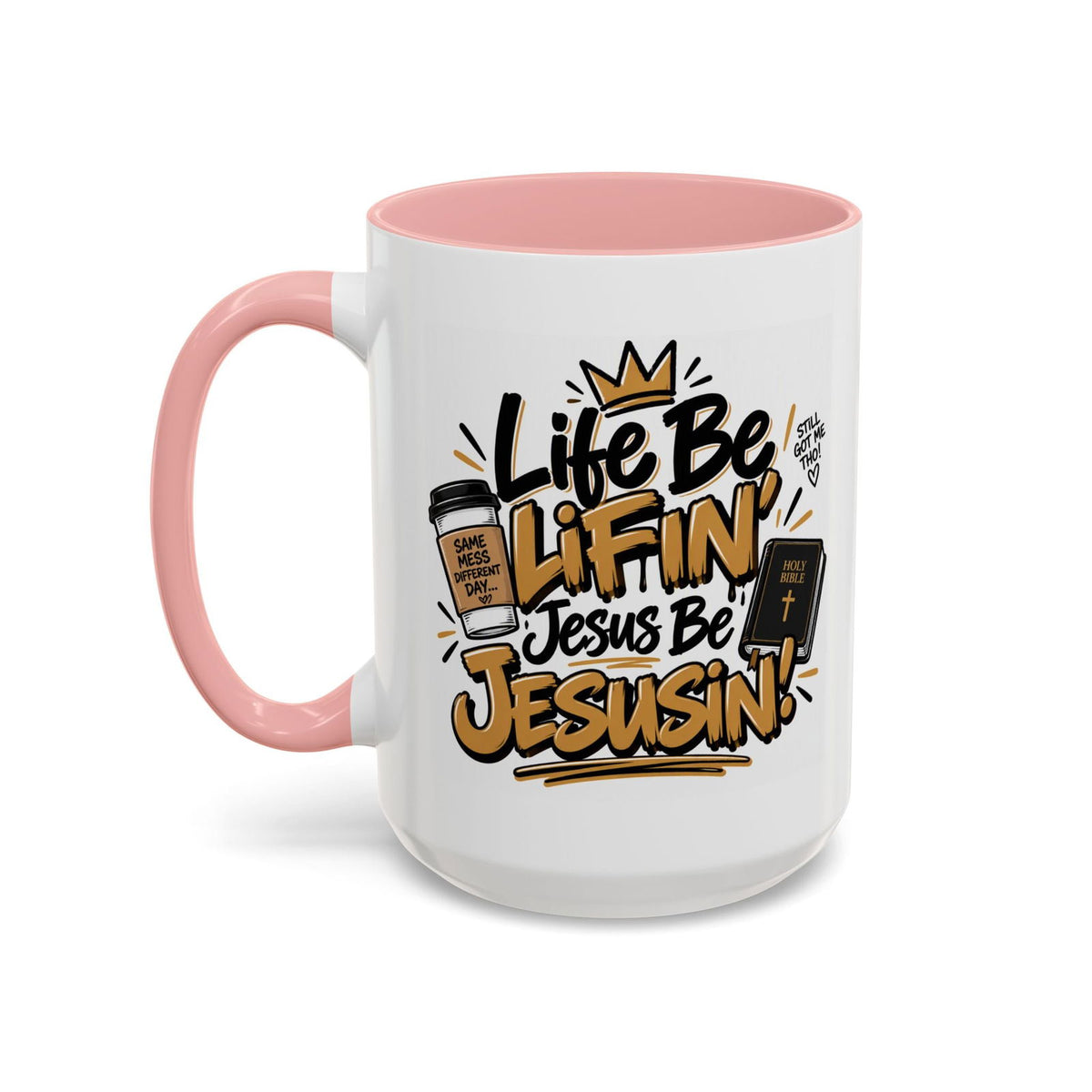 Life Be Lifin’, Jesus Be Jesusin’! Funny Christian Coffee Mug - Claimed by God Designs