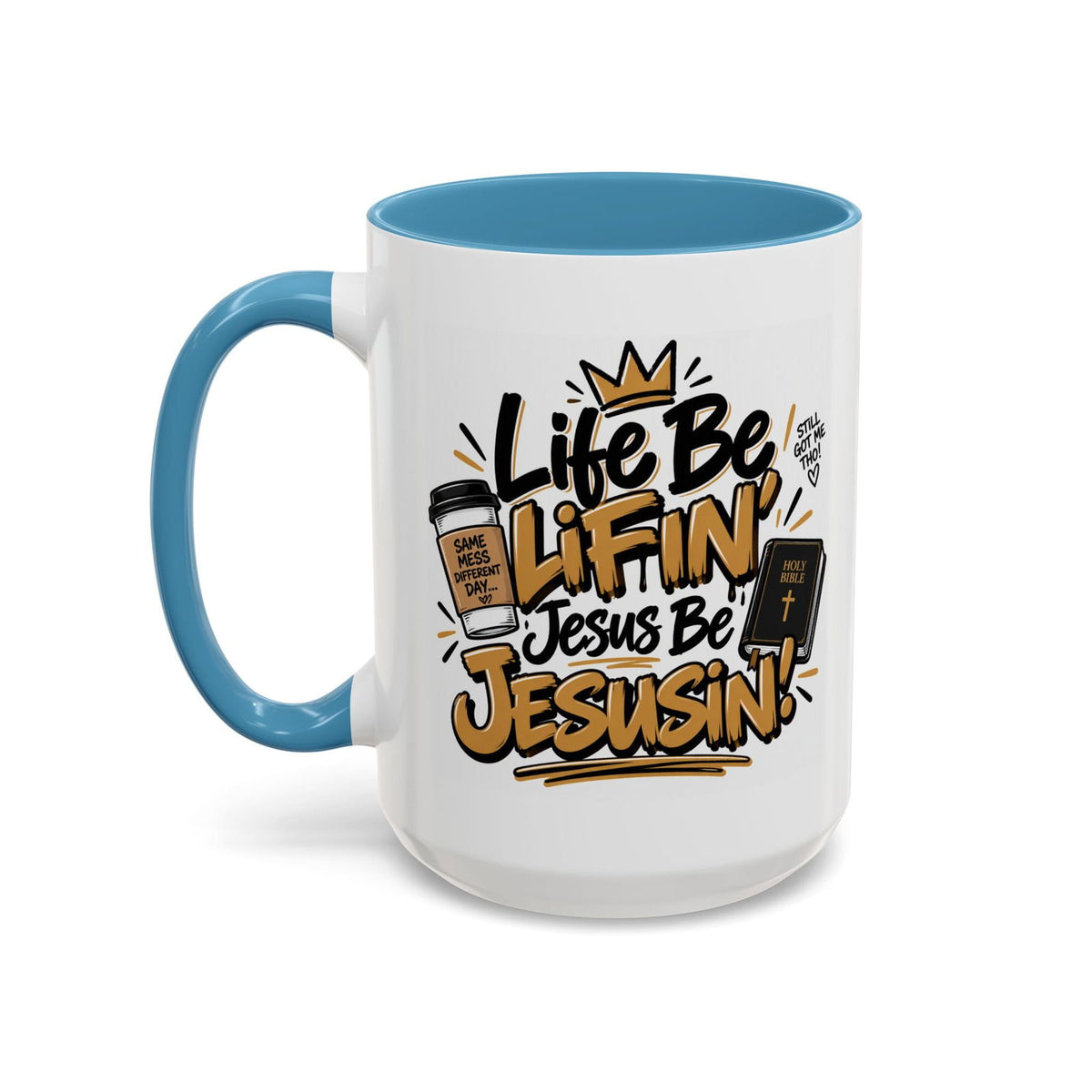 Life Be Lifin’, Jesus Be Jesusin’! Funny Christian Coffee Mug - Claimed by God Designs