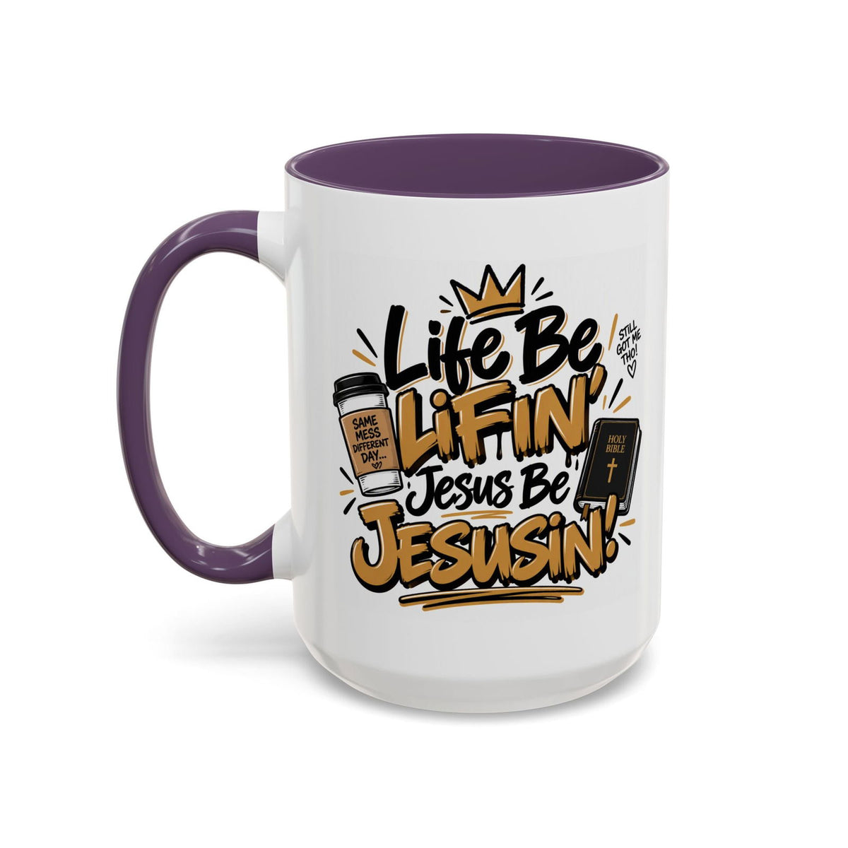 Life Be Lifin’, Jesus Be Jesusin’! Funny Christian Coffee Mug - Claimed by God Designs