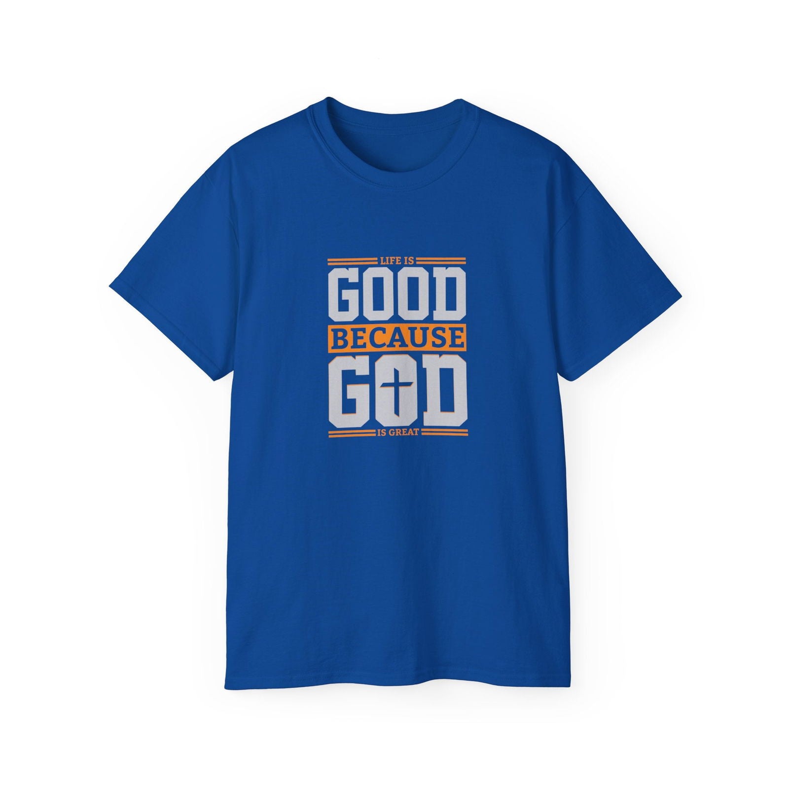 Life Is Good Because God Is Great Unisex Christian Ultra Cotton Tee - ClaimedbyGodDesigns