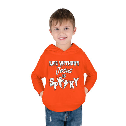 Life Without Jesus Is Spooky Halloween Themed Christian Toddler Pullover Fleece Hooded Sweatshirt - ClaimedbyGodDesigns
