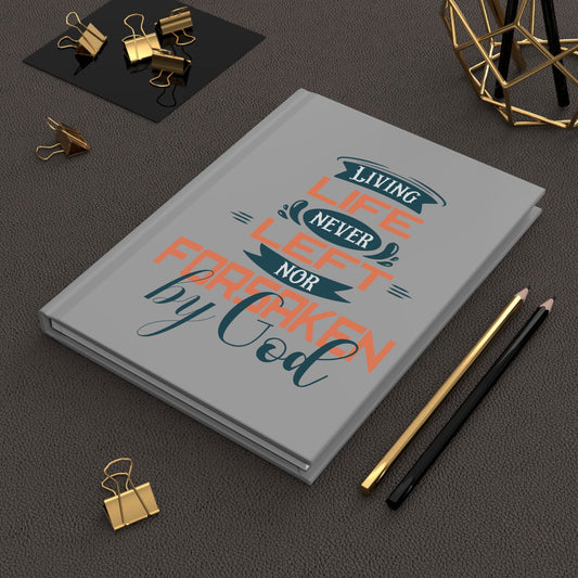 Living Life Never Left Nor Forsaken By God Hardcover Journal Matte - ClaimedbyGodDesigns