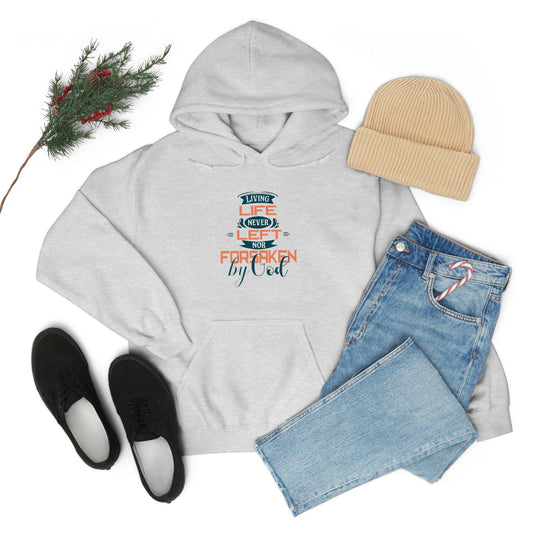 Living Life Never Left Nor Forsaken By God  Unisex Pull On Hooded sweatshirt - ClaimedbyGodDesigns