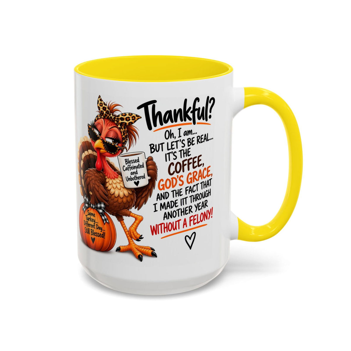 Made It Through Another Year Without a Felony Thankful Turkey Thanksgiving Mug - Claimed by God Designs