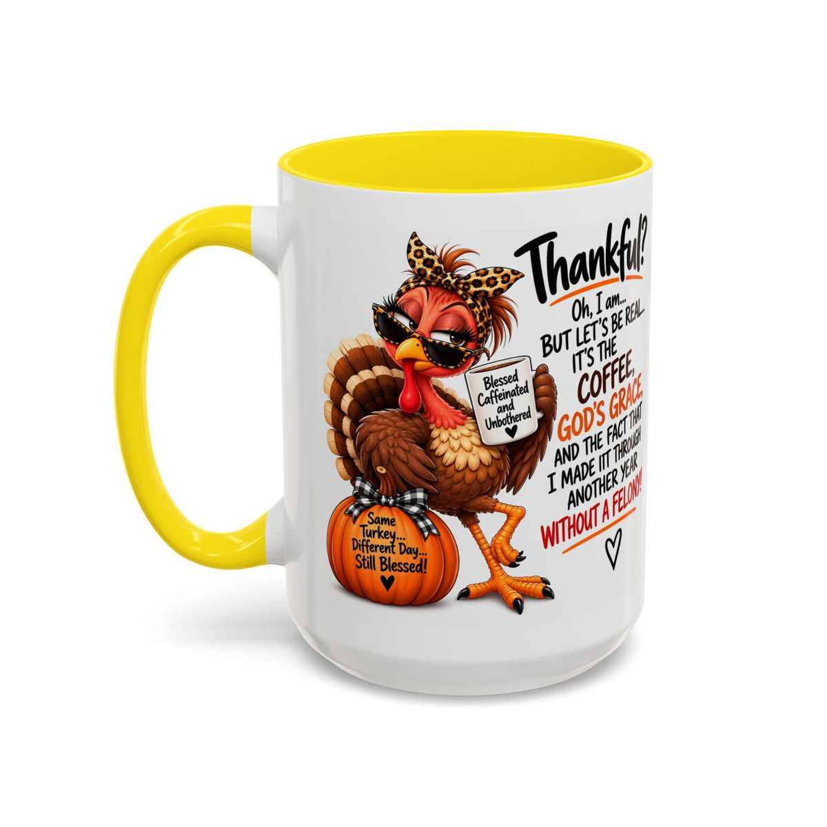 Made It Through Another Year Without a Felony Thankful Turkey Thanksgiving Mug - Claimed by God Designs