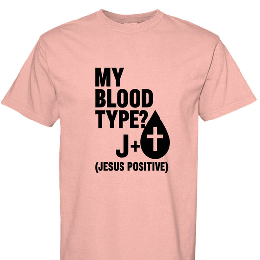 My Blood Type J Positive Christian Unisex T-shirt - ClaimedbyGodDesigns