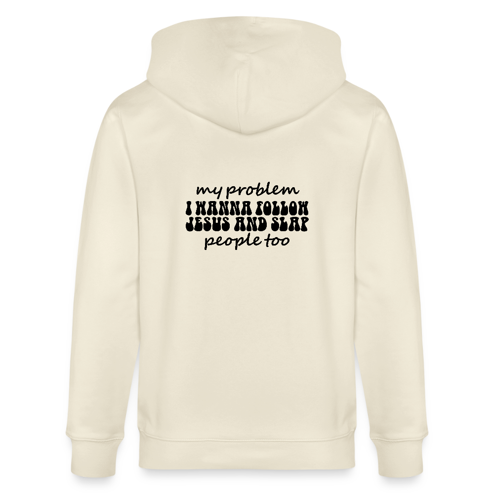 My Problem Funny Christian Organic Zip Hooded Sweatshirt - ClaimedbyGodDesigns