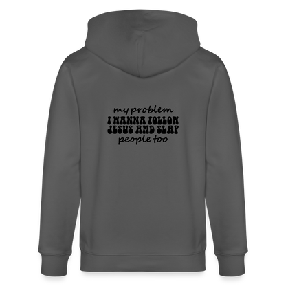 My Problem Funny Christian Organic Zip Hooded Sweatshirt - ClaimedbyGodDesigns
