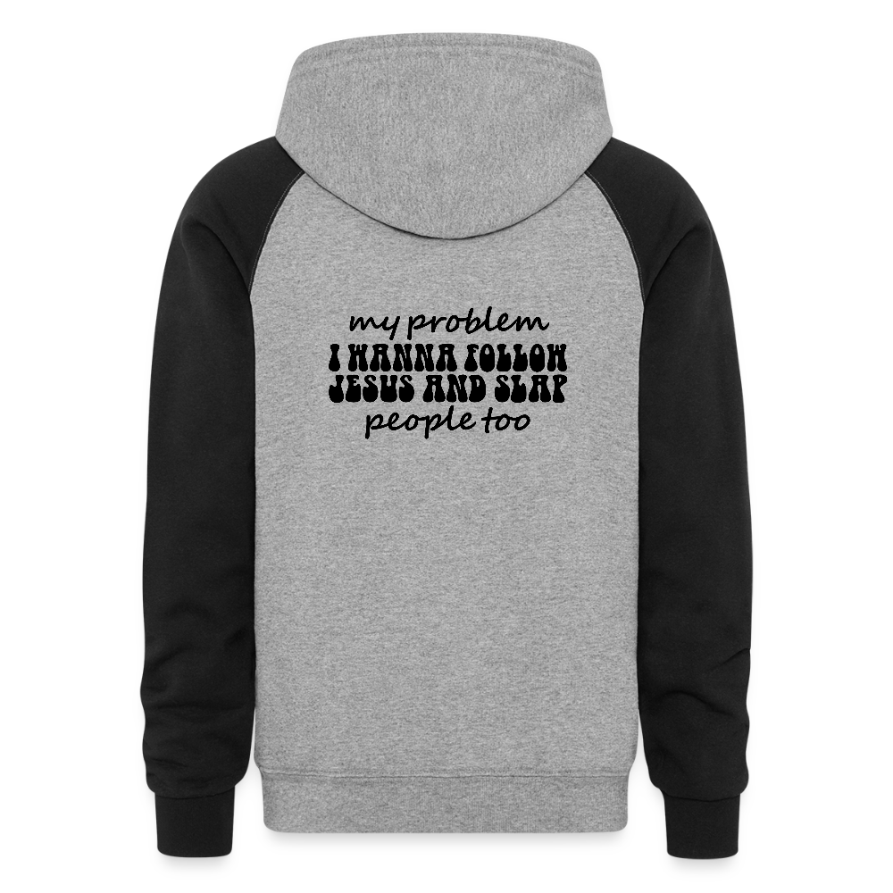 My Problem Funny Christian Unisex Colorblock Hooded Sweatshirt - ClaimedbyGodDesigns