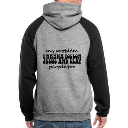 My Problem Funny Christian Unisex Colorblock Hooded Sweatshirt - ClaimedbyGodDesigns
