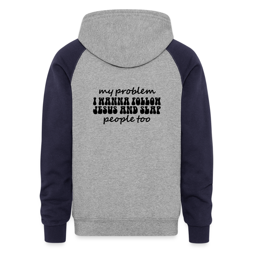 My Problem Funny Christian Unisex Colorblock Hooded Sweatshirt - ClaimedbyGodDesigns